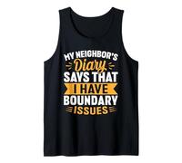 My Neighbors Diary Says I Have Boundary Issues Tank Top