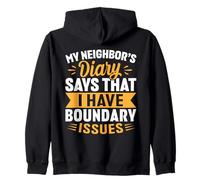 My Neighbors Diary Says I Have Boundary Issues Zip Hoodie