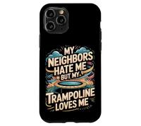 My Neighbors Hate Me But My Trampoline Loves Me Funny Case for iPhone 11 Pro