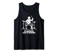 My Neighbors Love My Drumming Funny Drummer Design Tank Top