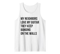 My Neighbors Love My Guitar They Keep Banging on the Walls Tank Top