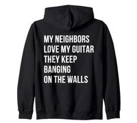 My Neighbors Love My Guitar They Keep Banging on the Walls Zip Hoodie