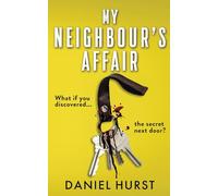 My Neighbour's Affair: An addictive and gripping psychological thriller