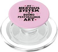 My Nervous System is Doing Performance Art Mental Health PopSockets PopGrip for MagSafe