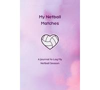 My Netball Matches: The ideal journal for recording your season's matches, including preparation, match stats, reflections, and plenty of space for notes.