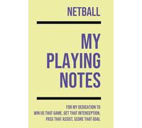 My Netball Playing: Note making, planning, goal setting, tactics, diagrams, training drills, fitness, games and matches for netball athletes