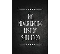 My Never Ending List of Shit To Do: To-Do List Notebook, Planner and Daily Task Manager with Checkboxes