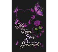 My Never Stop Dreaming Journal