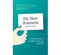 My New Business: A Busy Woman's Guide to Start-Up Success