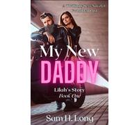 My New Daddy: Lilah's Story - Book One: A Forbidden Taboo Age Gap Daddy Kink Thriller