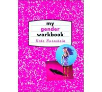 My New Gender Workbook - Step-by-Step Guide to Gender Anarchy & Sex Positivity - Routledge 2013