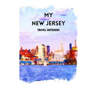 MY NEW JERSEY TRAVEL NOTEBOOK: Ideal lined notebook to archive your travel memories of The Garden State