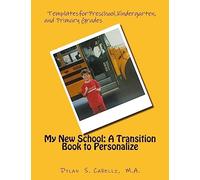 My New School: A Transition Book to Personalize: Templates for Preschool, Kindergarten, and Primary Grades