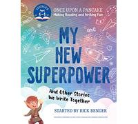 My New Superpower and Other Stories We Write Together: Once Upon a Pancake: For Younger Storytellers (Once upon a Pancake: Making Reading and Writing Fun)