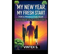 My New Year, My Fresh Start for a Productive Year: Personal Growth Mindful Guide to Plan, Think Out of the Box, and Achieve Your Dreams by building habits, self-reflection, growth & fresh perspective