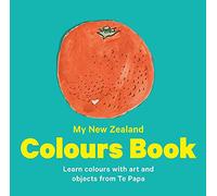 My New Zealand Colours Book: Learn colours with art and objects from Te Papa (Te Papa Board Books)