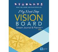 My Next Step Vision Board Dream Journal & Planner® 2026: What I See, Desire, and Plan For My Life