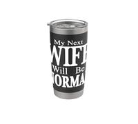 My Next Wife Will Be Normal Stainless Steel Insulated Tumbler