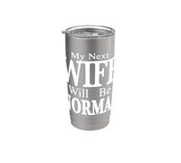 My Next Wife Will Be Normal Stainless Steel Insulated Tumbler