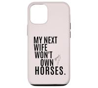 My Next Wife Won't Own Horses Case for iPhone 12/12 Pro