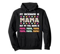 My Nickname Is Mama My Full Name Is Mom Mother's Day Funny Pullover Hoodie