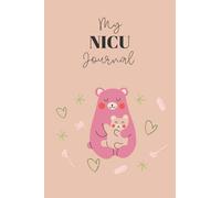 My NICU Journal: Daily Journal for NICU mums and parents (NICU Journals, Notebook & Daily Diaries