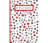 My NICU Journal: Neonatal Intensive Care Unit Mindfulness and Gratitude Journal For Parents/Family - 120 Lined Pages - 6 x 9 - Red Stars (Communication Book, Writing Pad)