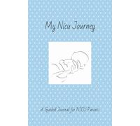 My NICU Journey: A Guided Journal for NICU Parents