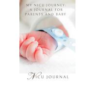 My NICU journey: A Journal for Parents and Premature baby: Preemie Diary