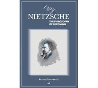 My Nietzsche: The Philosophy of Becoming