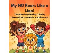 My NO Roars Like a Lion!: A Boundaries and Self-Esteem Coloring Book for Kids Ages 4-8, Featuring Kravie Katie & Boxi Benny, by a Certified Krav Maga Trainer (The Kravie Crew)