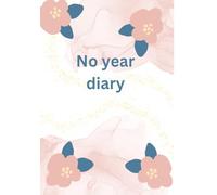 My No Year Diary: A Journal for Reflection, Planning & Capturing Everyday Moments