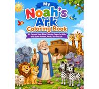 My Noah’s Ark Coloring Book: 40 Fun and Easy Bible Coloring Pages for Kids with Cute Animals, Noah, and the Ark