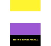 My Non-Binary Agenda: Blank Non Binary Enby Pride Flag Agenda, Journal, Notebook, for NB NonBinary identity Pride,120 Pages, 6"x9" Soft Cover, Matte Finish