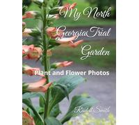 My North Georgia Trial Garden: Plant and Flower Photos
