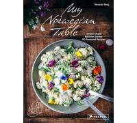 My Norwegian Table: Where Meals Become Stories90 Seasonal Recipes from North Wild Kitchen
