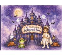 My Not-So-Scary Halloween Autograph Book for Boys: A Magical Character Signature and Memory Book with a Prince, Crowned Frog, Friendly Ghosts, and a Spooky Castle