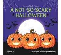 My Not-So-Scary Halloween: Travel Friendly Coloring Book for Kids Ages 4-8 with Fun Facts and 36+ Coloring Pages: Perfect for Boys and Girls Who Love Pumpkins, Bats, and Friendly Ghosts