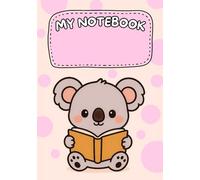 MY NOTEBOOK: A DIFFERENT DRAWING ON EACH PAGE. DAILY NOTEBOOK, JOURNAL, PRAYER JOURNAL, WITH KOALAS TO COLOR AND RELAX