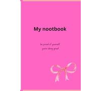 My notebook: Be proud of yourself, you’re doing great