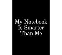 My Notebook Is Smarter Than Me: For Brilliant Notes and Dumb Decisions | Organized Notes, Disorganized Life | Funny Notebook