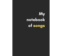 My notebook of songs: lyrics notebook, 100 lined pages, songwriters journal