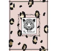 My Notebook: The cute trendy animal print notebook for all your daily writings and ideas - Leopard prints for your wild side