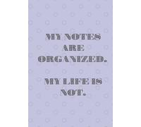 My Notes Are Organized. My Life Is Not.: A Snarky Dot Grid Notebook for Notes, Lists, Planning, Doodles, and Everyday Chaos