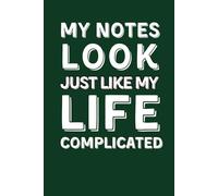 My Notes Look Just Like My Life Complicated: Funny Office Gag Gift for Adults / Sarcastic Lined Notebook for Boss, Co-workers, and Friends: Rude Humor Composition Book for Work & Family