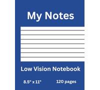 My Notes, Low Vision Notebook (Blue): Bold Lined Paper Notebook for the Visually Impaired, 120 pages, 8.5”x 11” (21.59 x 27.94 cm)
