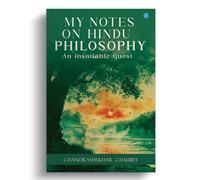 MY NOTES ON HINDU PHILOSOPHY An insatiable quest