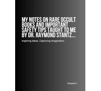 My Notes On Rare Occult Books and Important Safety Tips Taught To Me By Dr. Raymond Stantz