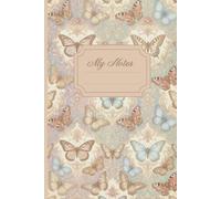 My Notes: Pastel Vintage Butterflies: Capture your thoughts, ideas, notes, and inspirations in timeless style.