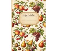 My Notes: Vintage Fruit Design: Capture your thoughts, ideas, notes, and inspirations in timeless style.